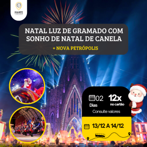 NATAL LUZ DE GRAMADO COM SONHO DE NATAL DE CANELA + NOVA PETRÓPOLIS.